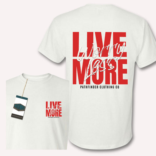 "Live More Worry Less" Tee in White